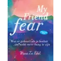 My friend fear