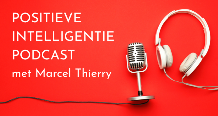 #4 Positieve Intelligentie Podcast - Saboteurs de Waakzame en de Pleaser - met Marcel Thierry