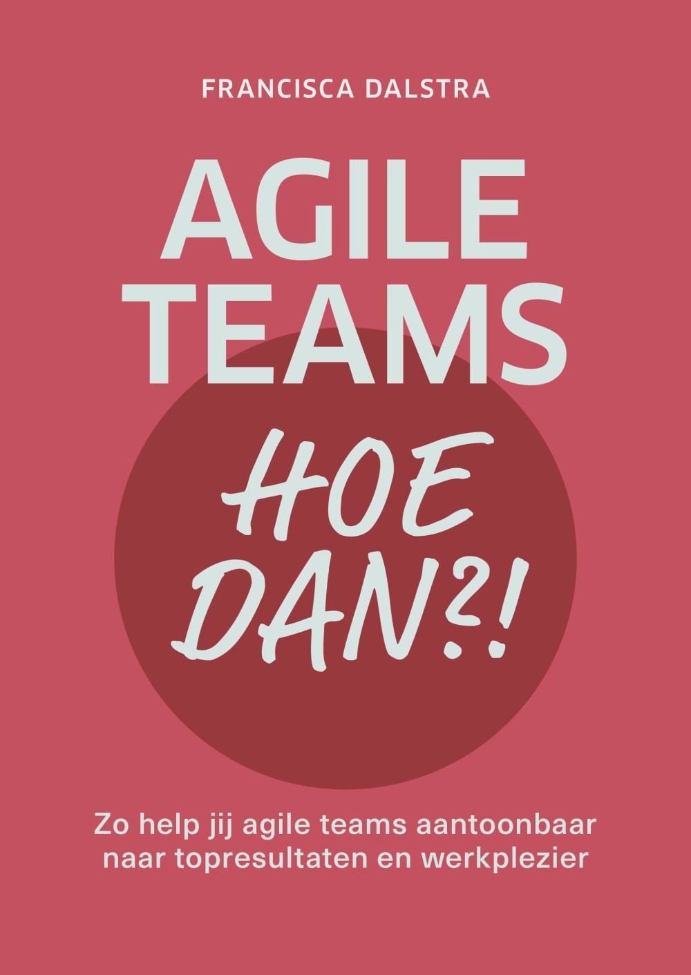 Agile teams, Hoe dan?!