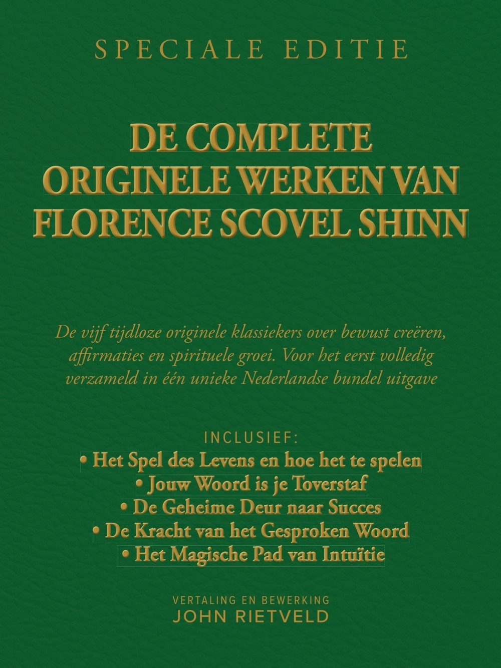 De complete originele werken van Florence Scovel Shinn en John Rietveld