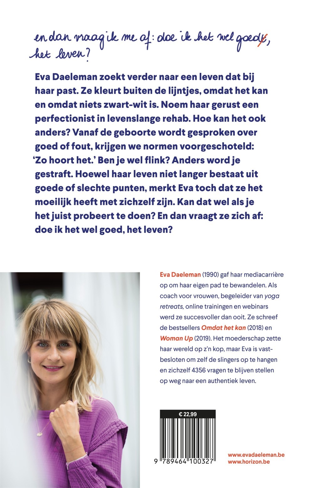 En dan vraag ik me af: doe ik het wel goed, het leven?