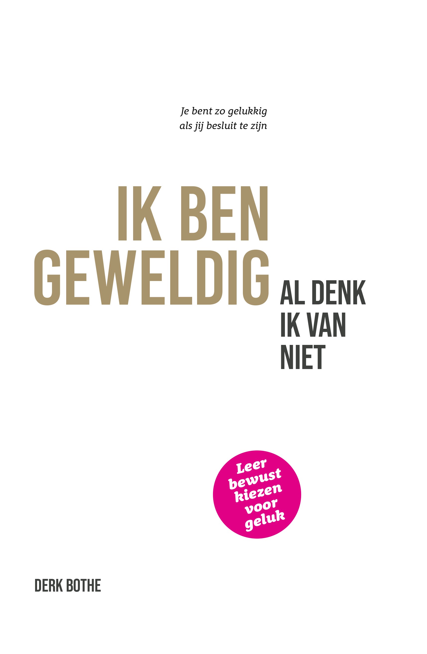 Ik ben geweldig al denk ik van niet
