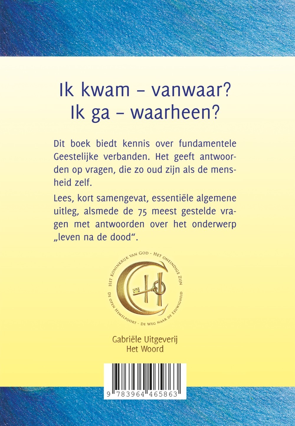 Ik kwam – vanwaar? Ik ga – waarheen?