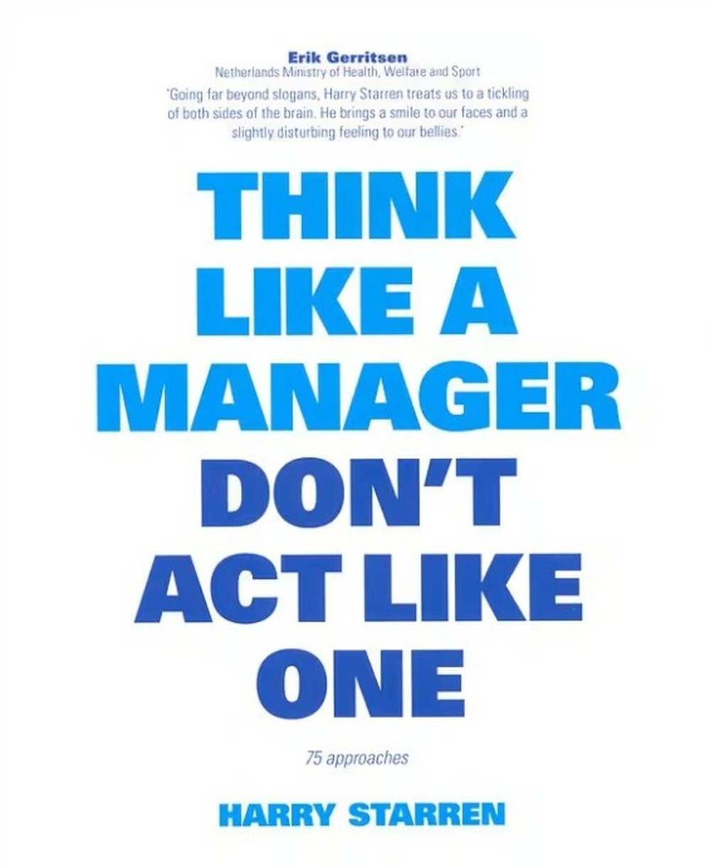 Think like a manager don't act like one