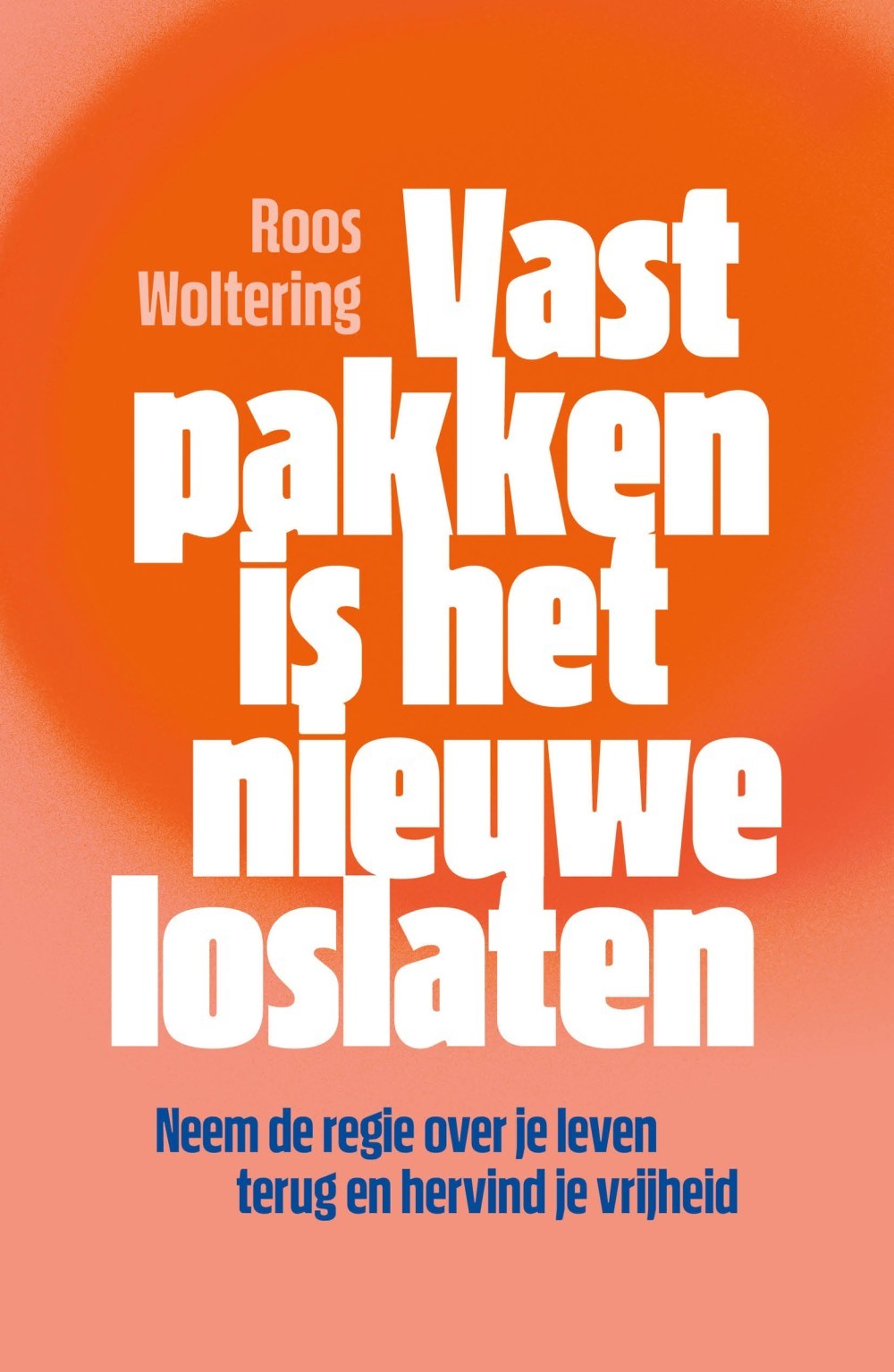 Vastpakken is het nieuwe loslaten