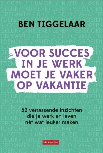Voor succes in je werk moet je vaker op vakantie