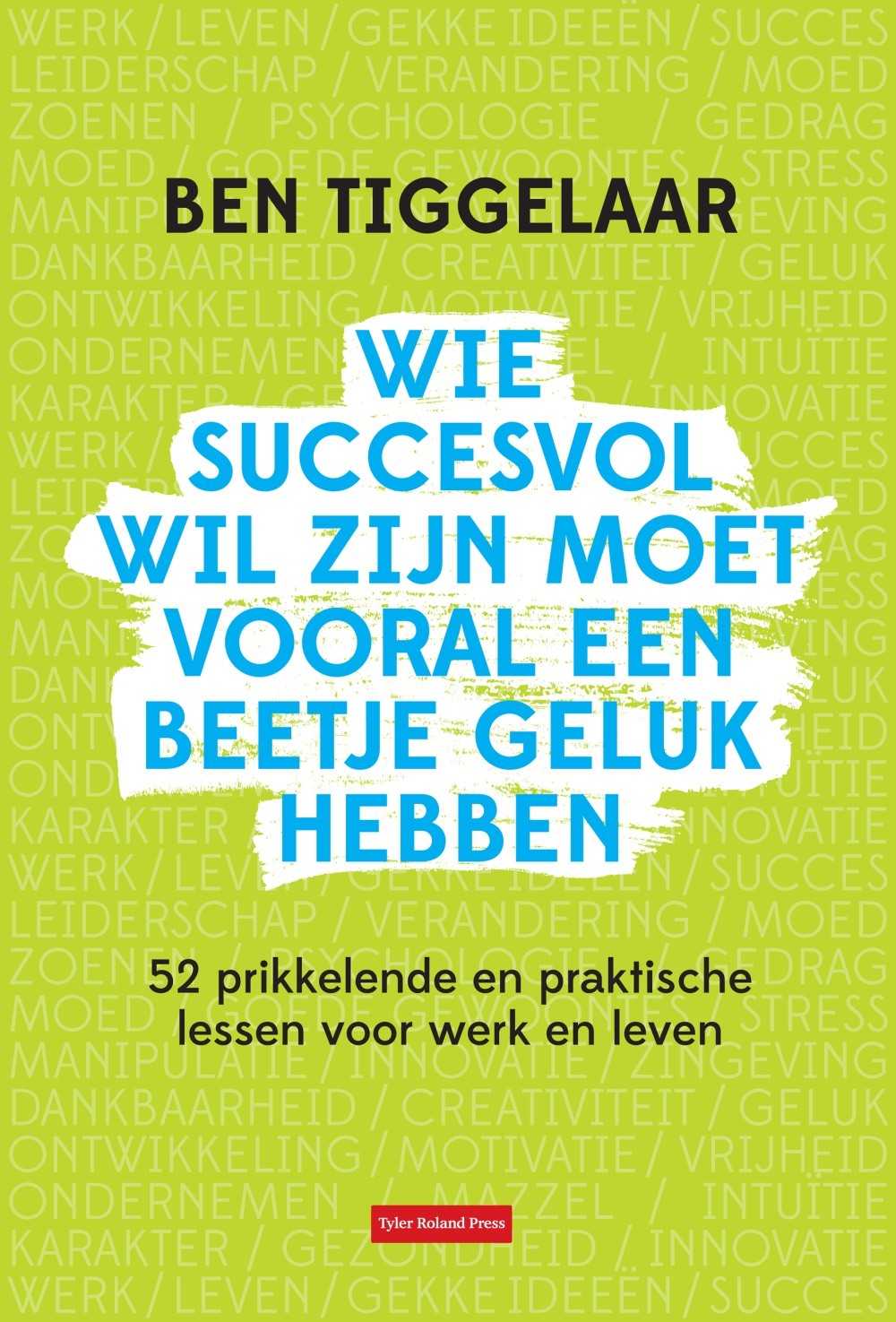 Wie succesvol wil zijn moet vooral een beetje geluk hebben