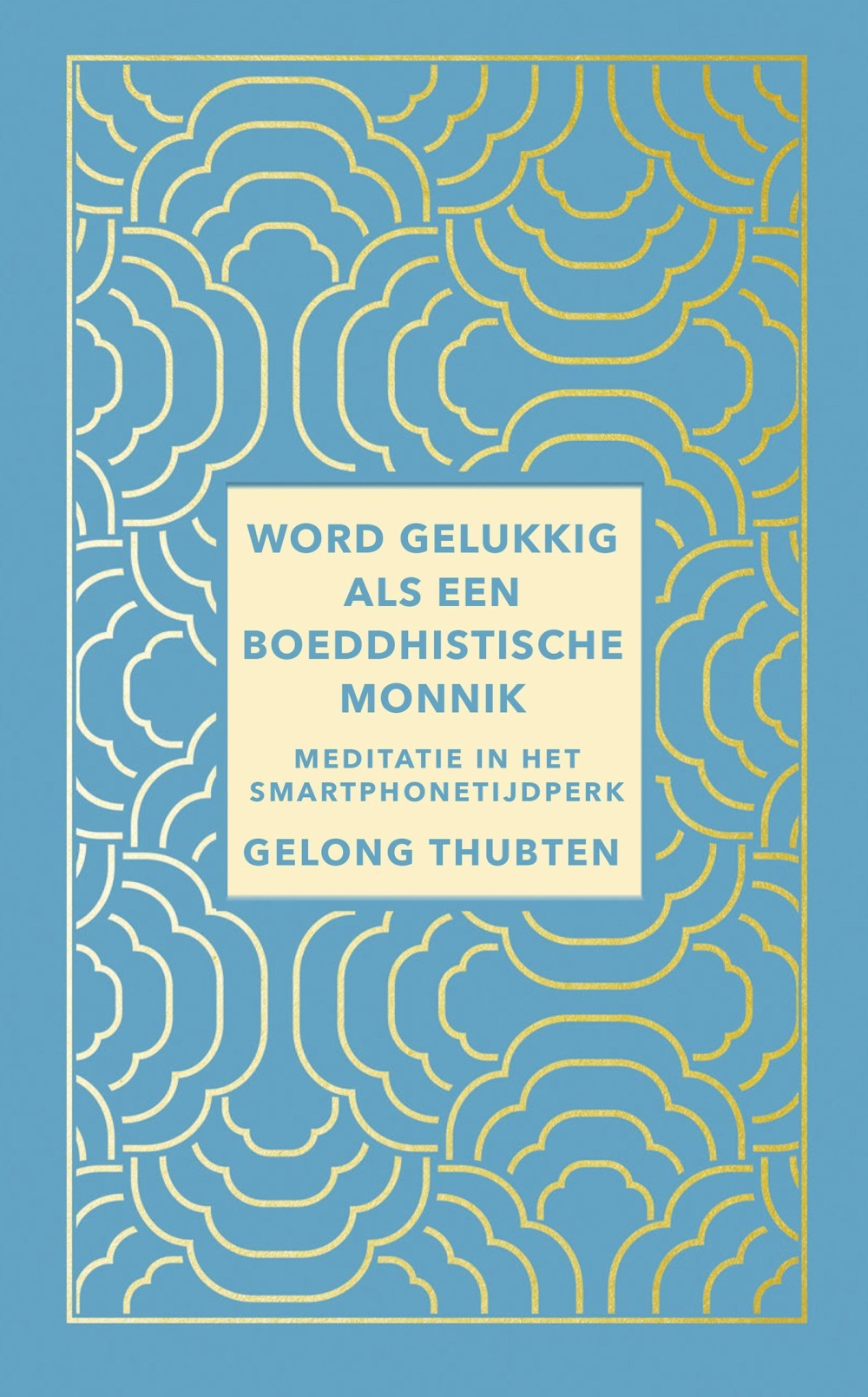 Word gelukkig als een boeddhistische monnik